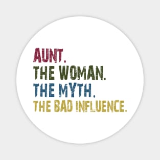 aunt the woman the myth the bad influence Magnet